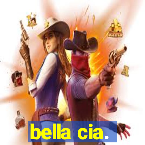 bella cia.